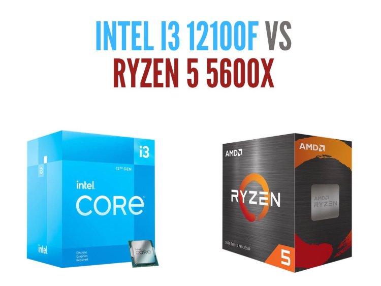 Intel Core i3-12100F vs. AMD Ryzen 5 5600: Comprehensive CPU Comparison for Budget Builds