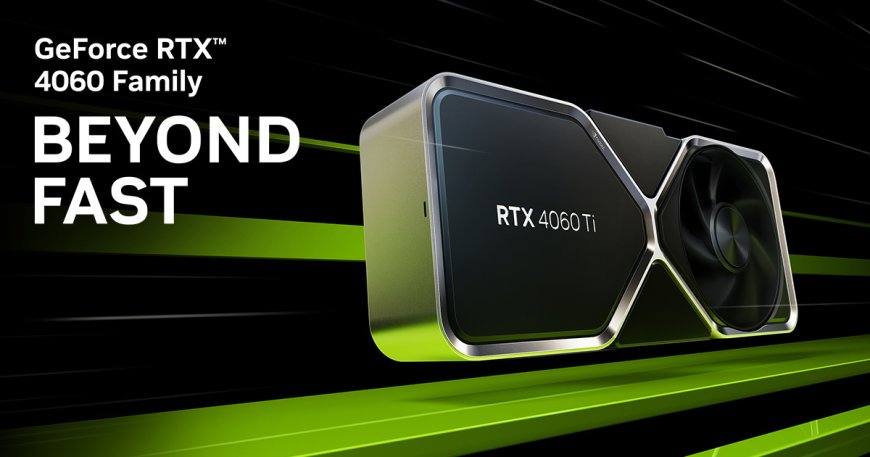 Nvidia GeForce RTX 4060 and 4060 Ti Comparison