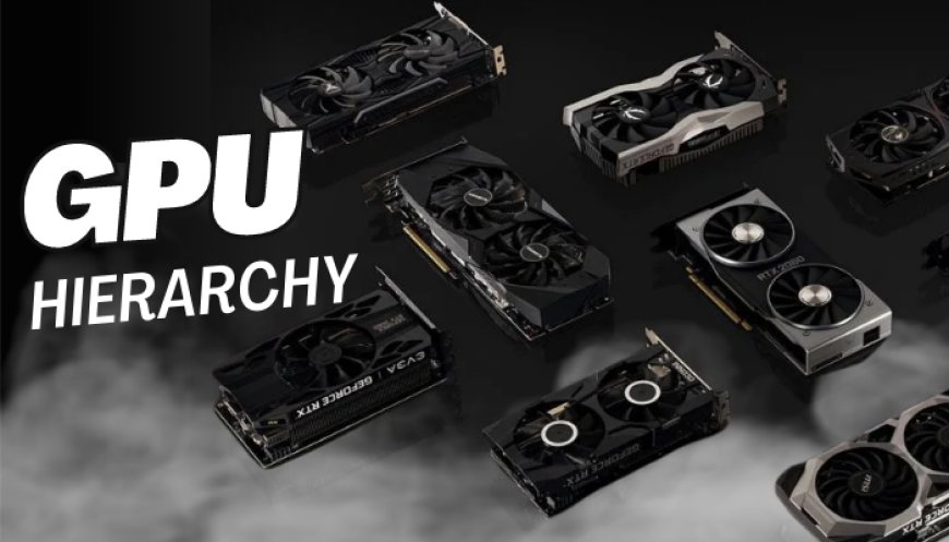 GPU Benchmarks and Hierarchy 2023